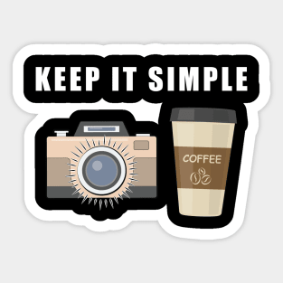 Keep It Simple - Coffee and Photography Sticker